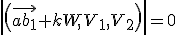 det(\vec{ab_1}+kW,V_1,V_2)=0